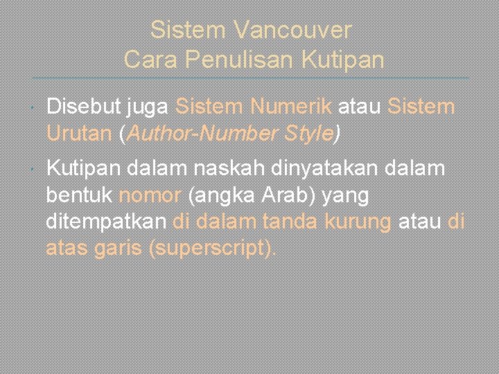 Sistem Vancouver Cara Penulisan Kutipan Disebut juga Sistem Numerik atau Sistem Urutan (Author-Number Style)