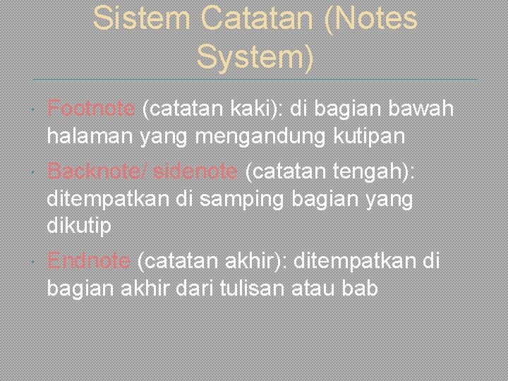 Sistem Catatan (Notes System) Footnote (catatan kaki): di bagian bawah halaman yang mengandung kutipan