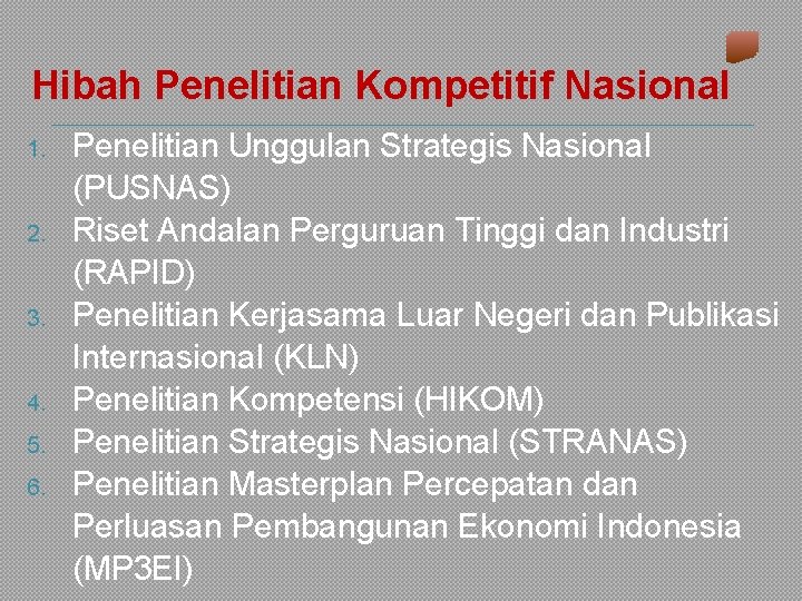 Hibah Penelitian Kompetitif Nasional 1. 2. 3. 4. 5. 6. Penelitian Unggulan Strategis Nasional