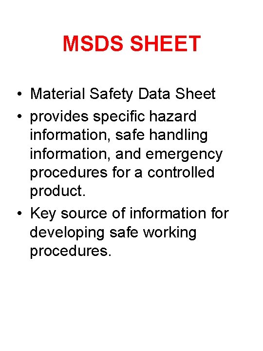 MSDS SHEET • Material Safety Data Sheet • provides specific hazard information, safe handling