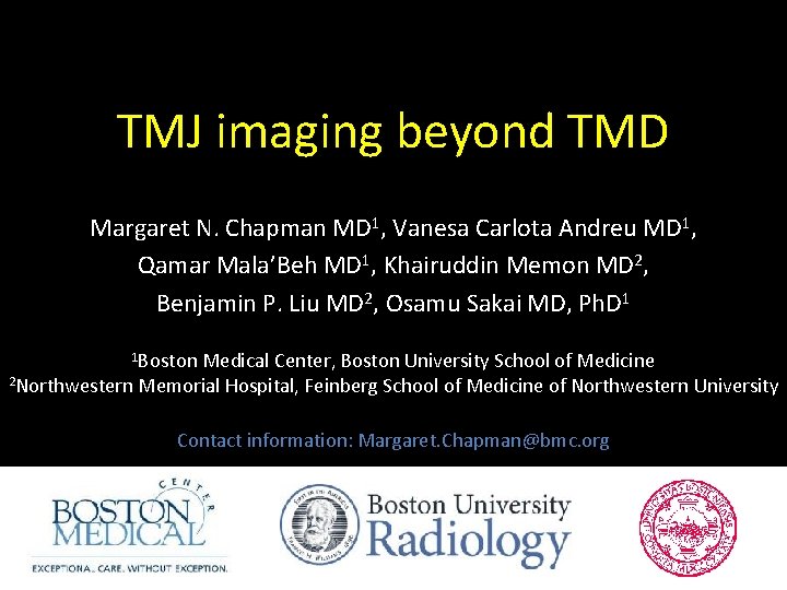TMJ imaging beyond TMD Margaret N. Chapman MD 1, Vanesa Carlota Andreu MD 1,