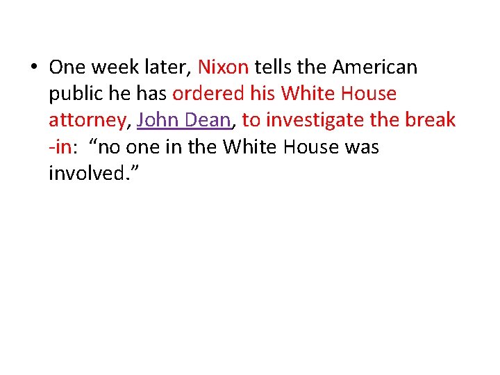  • One week later, Nixon tells the American public he has ordered his