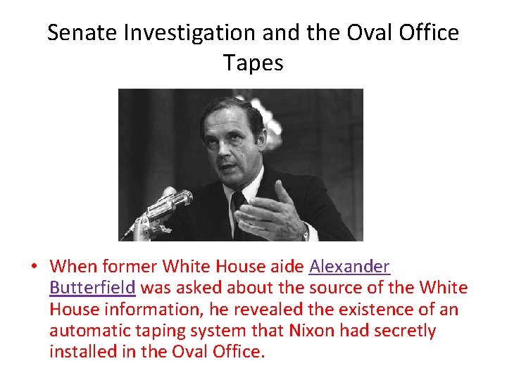 Senate Investigation and the Oval Office Tapes • When former White House aide Alexander