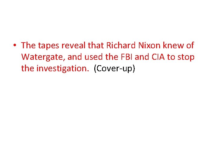  • The tapes reveal that Richard Nixon knew of Watergate, and used the