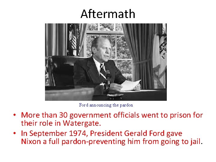 Aftermath Ford announcing the pardon • More than 30 government officials went to prison
