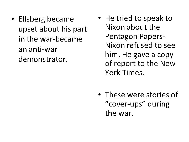  • Ellsberg became upset about his part in the war-became an anti-war demonstrator.