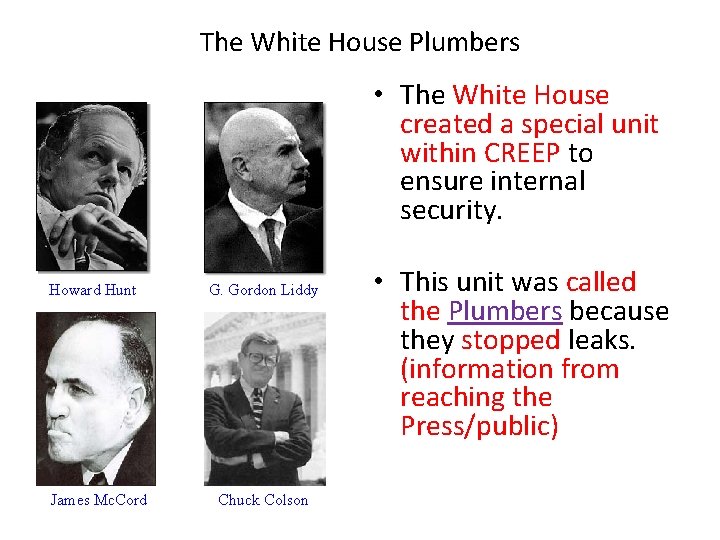 The White House Plumbers • The White House created a special unit within CREEP