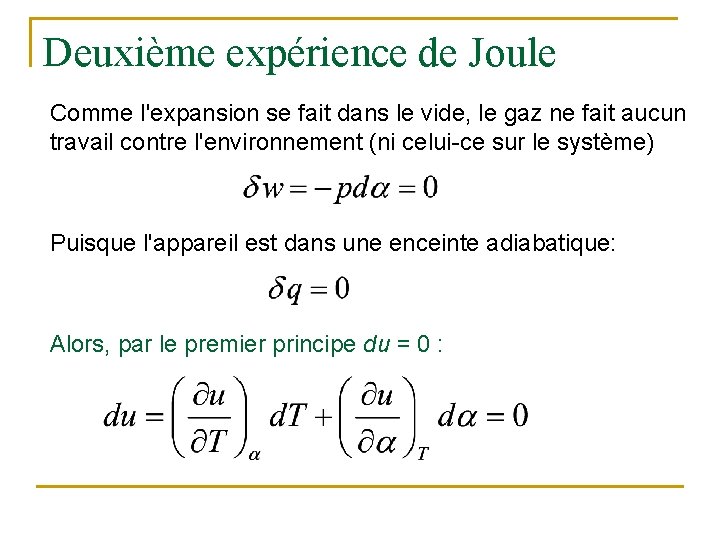 Deuxième expérience de Joule Comme l'expansion se fait dans le vide, le gaz ne