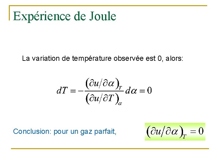 Expérience de Joule La variation de température observée est 0, alors: Conclusion: pour un