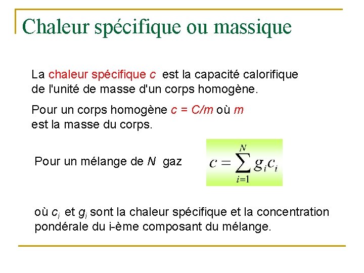 Chaleur spécifique ou massique La chaleur spécifique c est la capacité calorifique de l'unité