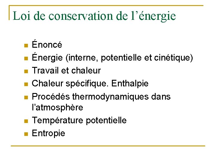Loi de conservation de l’énergie n n n n Énoncé Énergie (interne, potentielle et