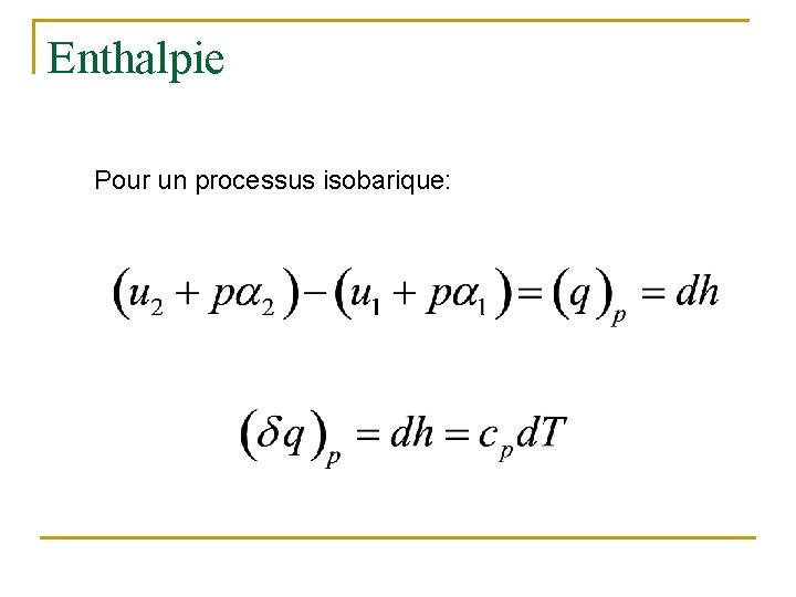 Enthalpie Pour un processus isobarique: 
