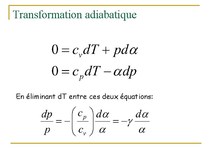 Transformation adiabatique En éliminant d. T entre ces deux équations: 