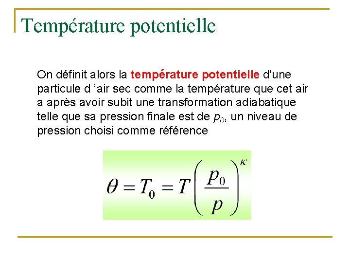 Température potentielle On définit alors la température potentielle d'une particule d ’air sec comme