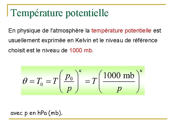 Température potentielle En physique de l'atmosphère la température potentielle est usuellement exprimée en Kelvin