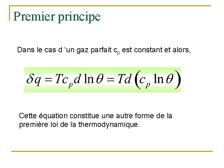 Premier principe Dans le cas d ’un gaz parfait cp est constant et alors,