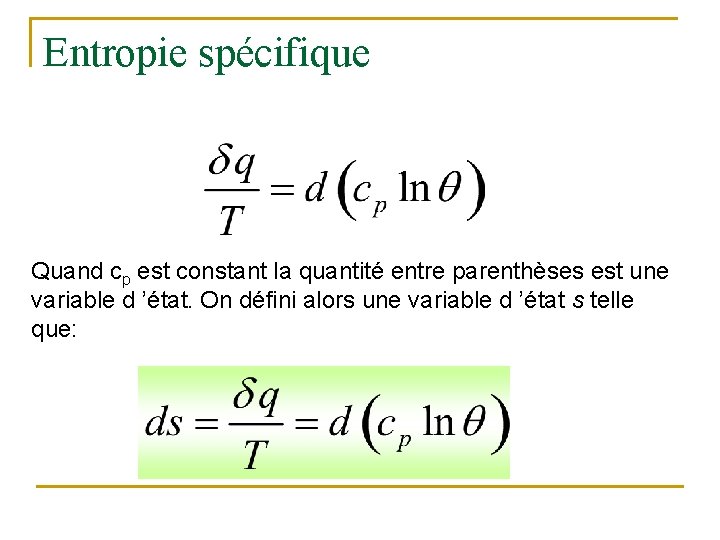 Entropie spécifique Quand cp est constant la quantité entre parenthèses est une variable d