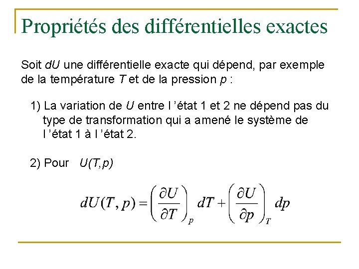 Propriétés des différentielles exactes Soit d. U une différentielle exacte qui dépend, par exemple
