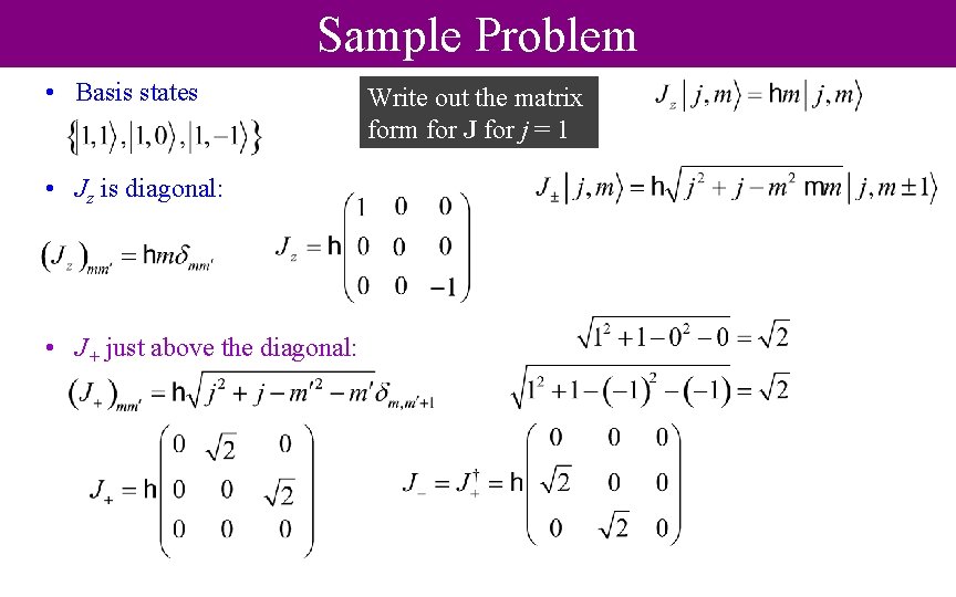 Sample Problem • Basis states • Jz is diagonal: • J+ just above the