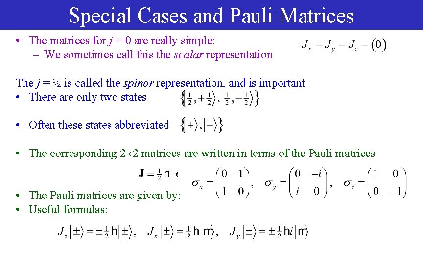 Special Cases and Pauli Matrices • The matrices for j = 0 are really