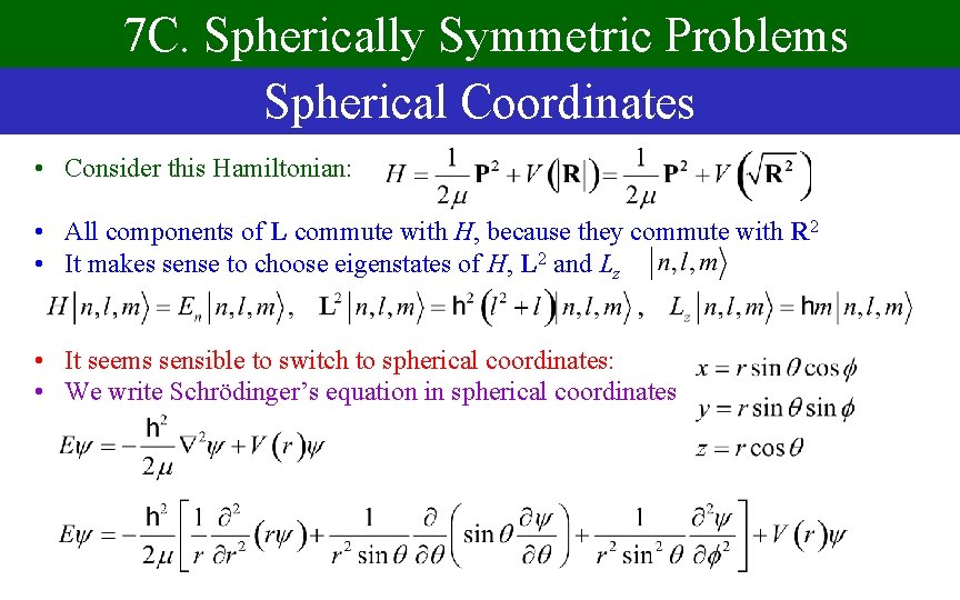 7 C. Spherically Symmetric Problems Spherical Coordinates • Consider this Hamiltonian: • All components