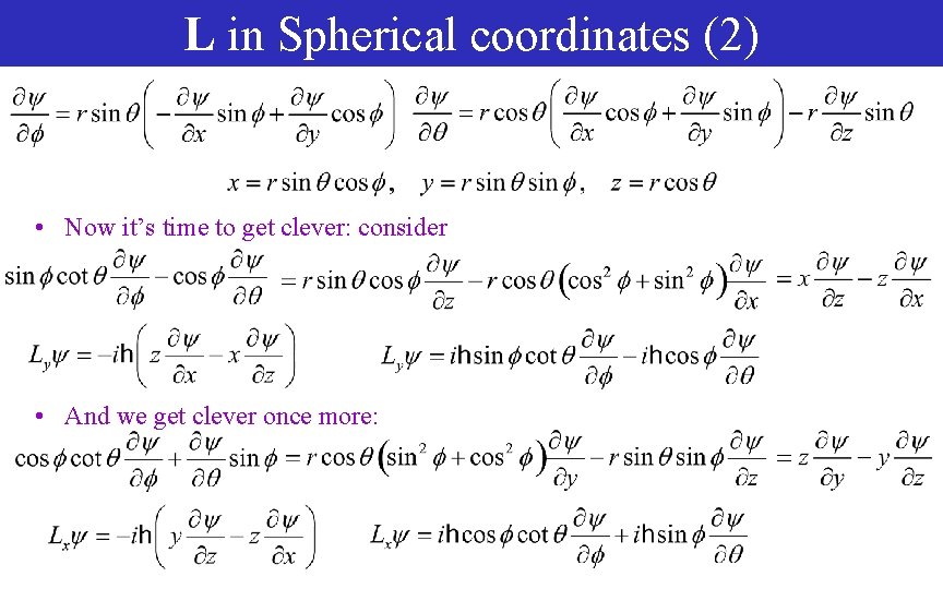 L in Spherical coordinates (2) • Now it’s time to get clever: consider •