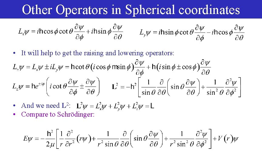 Other Operators in Spherical coordinates • It will help to get the raising and