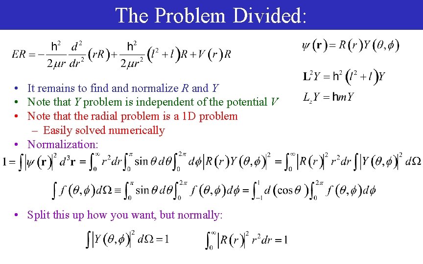 The Problem Divided: • It remains to find and normalize R and Y •