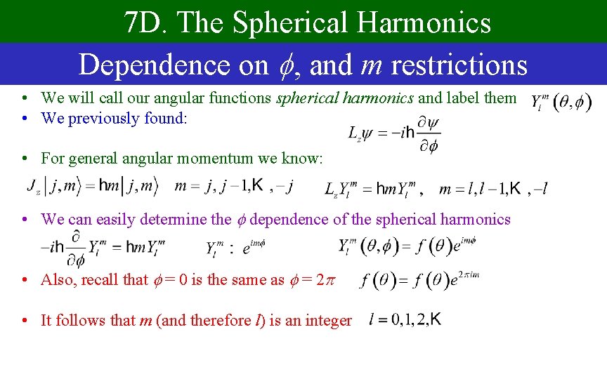 7 D. The Spherical Harmonics Dependence on , and m restrictions • We will