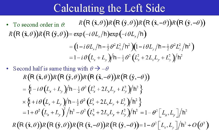 Calculating the Left Side • To second order in : • Second half is