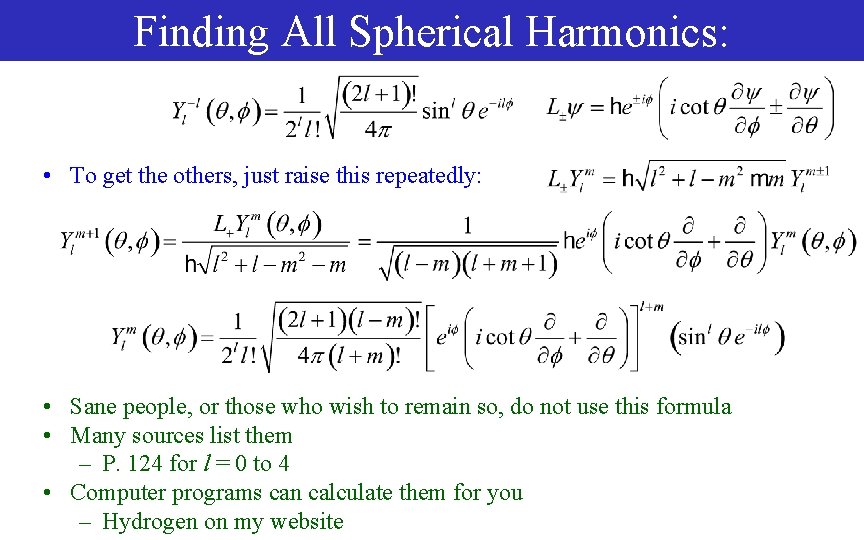 Finding All Spherical Harmonics: • To get the others, just raise this repeatedly: •
