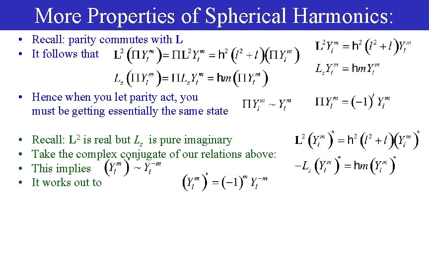 More Properties of Spherical Harmonics: • Recall: parity commutes with L • It follows