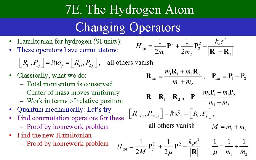7 E. The Hydrogen Atom Changing Operators • Hamiltonian for hydrogen (SI units): •