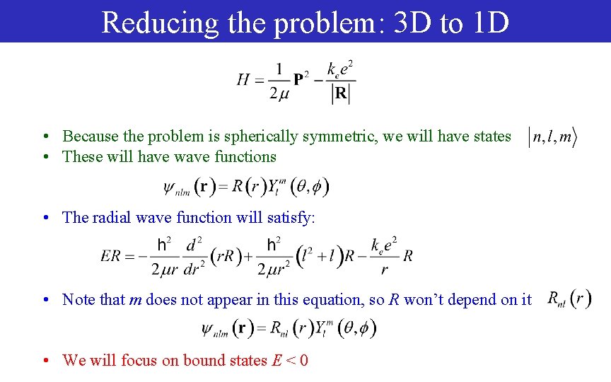 Reducing the problem: 3 D to 1 D • Because the problem is spherically