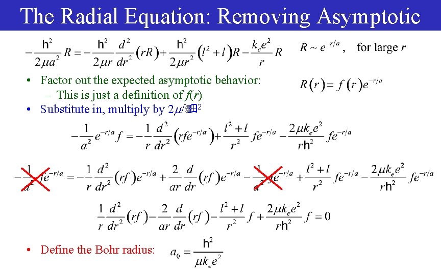 The Radial Equation: Removing Asymptotic • Factor out the expected asymptotic behavior: – This