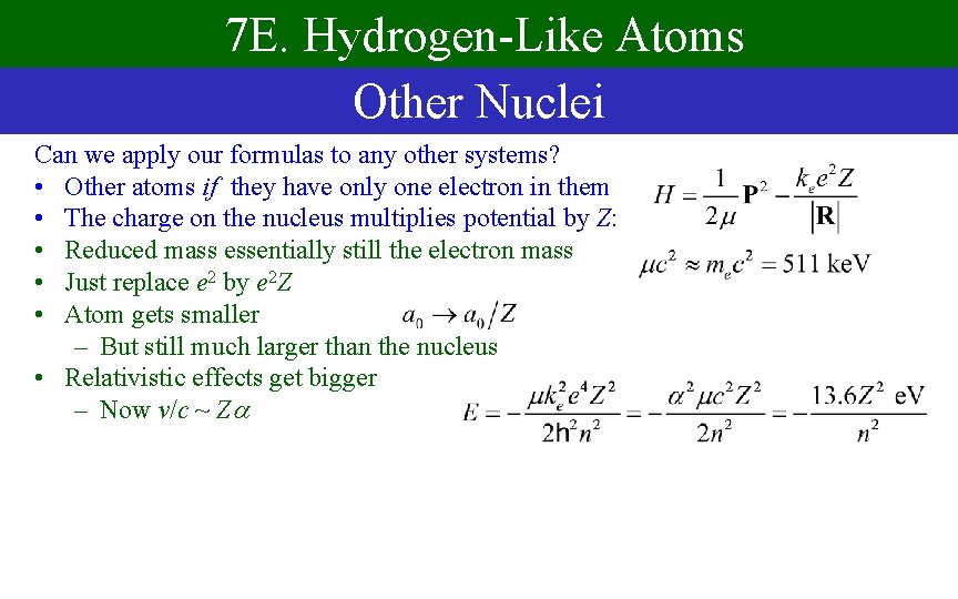 7 E. Hydrogen-Like Atoms Other Nuclei Can we apply our formulas to any other