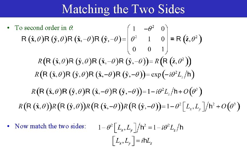 Matching the Two Sides • To second order in : • Now match the