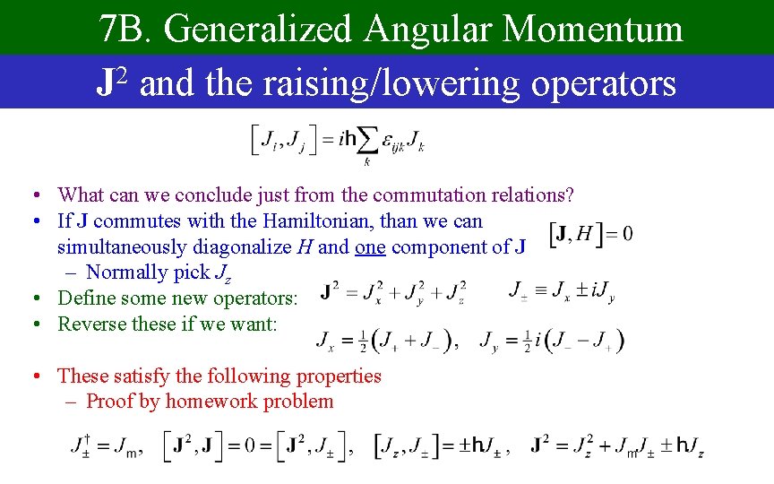 7 B. Generalized Angular Momentum J 2 and the raising/lowering operators • What can