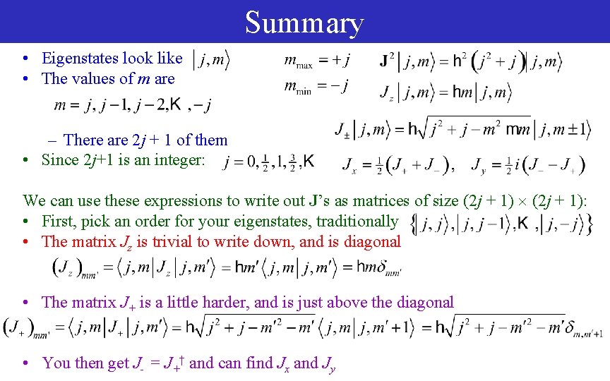 Summary • Eigenstates look like • The values of m are – There are
