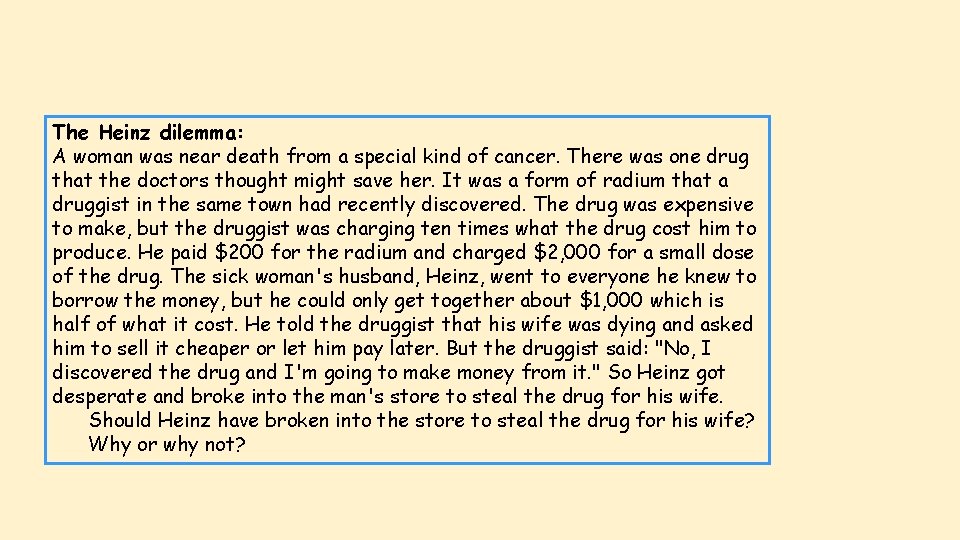 The Heinz dilemma: A woman was near death from a special kind of cancer.