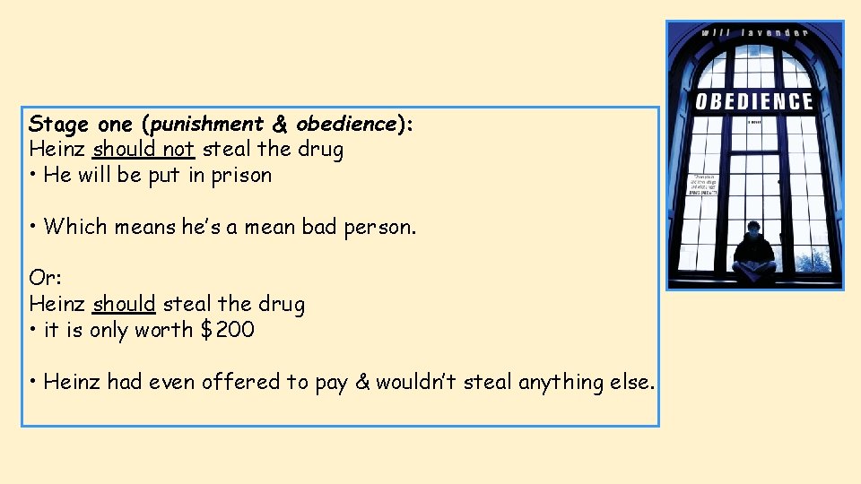 Stage one (punishment & obedience): Heinz should not steal the drug • He will