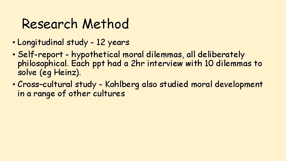 Research Method • Longitudinal study - 12 years • Self-report - hypothetical moral dilemmas,