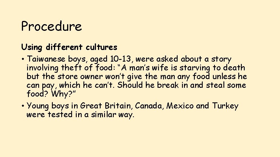Procedure Using different cultures • Taiwanese boys, aged 10 -13, were asked about a