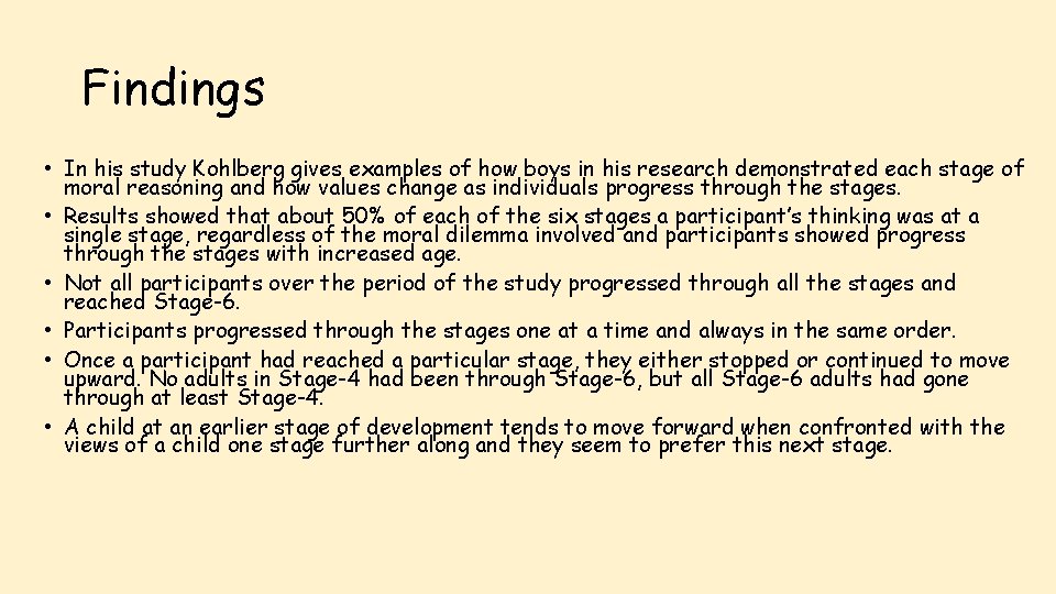 Findings • In his study Kohlberg gives examples of how boys in his research