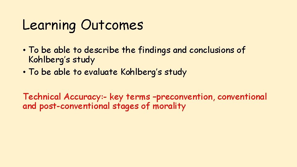 Learning Outcomes • To be able to describe the findings and conclusions of Kohlberg’s