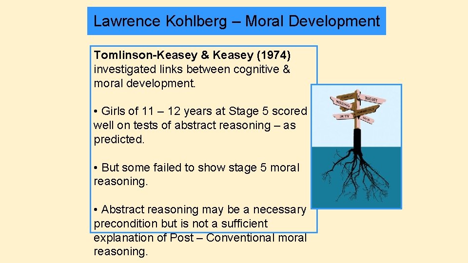 Lawrence Kohlberg – Moral Development Tomlinson-Keasey & Keasey (1974) investigated links between cognitive &
