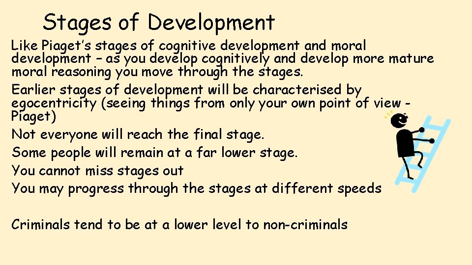 Stages of Development Like Piaget’s stages of cognitive development and moral development – as