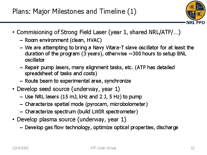 Plans: Major Milestones and Timeline (1) • Commisioning of Strong Field Laser (year 1, Plans: Major Milestones and Timeline (1) • Commisioning of Strong Field Laser (year 1,