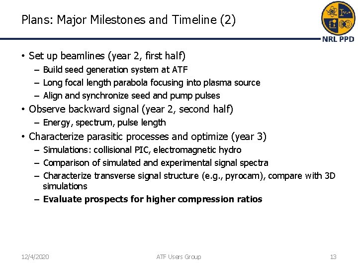 Plans: Major Milestones and Timeline (2) • Set up beamlines (year 2, first half) Plans: Major Milestones and Timeline (2) • Set up beamlines (year 2, first half)