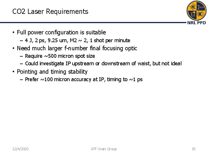 CO 2 Laser Requirements • Full power configuration is suitable – 4 J, 2 CO 2 Laser Requirements • Full power configuration is suitable – 4 J, 2